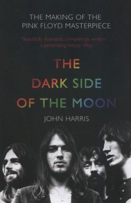 The Dark Side of the Moon. Autor: John Harris. SmakLiter.pl Okładka książki The Dark Side of the Moon