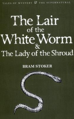 The Lair of the White Worm & The Lady of the Shroud. Autor: Bram Stoker. SmakLiter.pl Okładka książki The Lair of the White Worm & The Lady of the Shroud