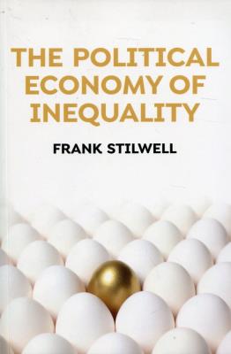 The Political Economy of Inequality. Autor: Stilwell Frank. SmakLiter.pl Okładka książki The Political Economy of Inequality