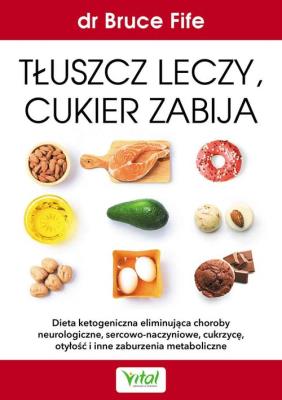 Tłuszcz leczy cukier zabija. Autor: Bruce Fife. SmakLiter.pl Okładka książki Tłuszcz leczy cukier zabija