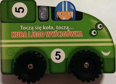 Okładka książki Toczą się koła, toczą...- Kuba i jego wyścigówka