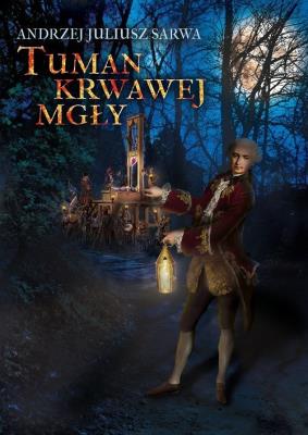 Tuman krwawej mgły. Autor: Sarwa Andrzej Juliusz. SmakLiter.pl Okładka książki Tuman krwawej mgły