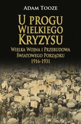 U progu Wielkiego Kryzysu. Autor: Tooze Adam. SmakLiter.pl Okładka książki U progu Wielkiego Kryzysu