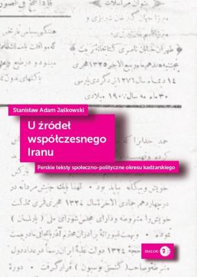 U źródeł współczesnego Iranu. Autor: Jaśkowski Stanisław Adam. SmakLiter.pl Okładka książki U źródeł współczesnego Iranu