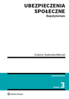 Ubezpieczenia społeczne. Repetytorium w.3. Autor: Szyburska-Walczak Grażyna. SmakLiter.pl Okładka książki Ubezpieczenia społeczne. Repetytorium w.3
