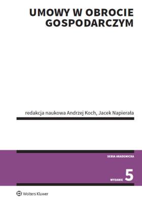 Umowy w obrocie gospodarczym w.5. Autor: Opracowanie zbiorowe. SmakLiter.pl Okładka książki Umowy w obrocie gospodarczym w.5