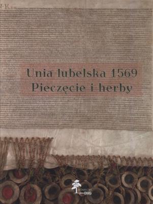 Okładka książki Unia lubelska 1569 Pieczęcie herby