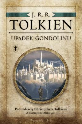 Okładka książki Upadek Gondolinu. Pod redakcją Ch. Tolkiena