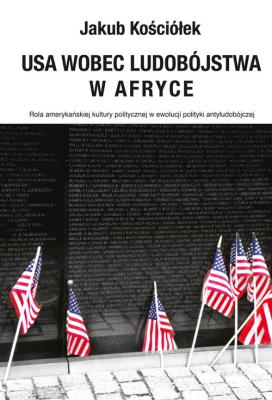 USA wobec ludobójstwa w Afryce. Autor: Kościółek Jakub. SmakLiter.pl Okładka książki USA wobec ludobójstwa w Afryce