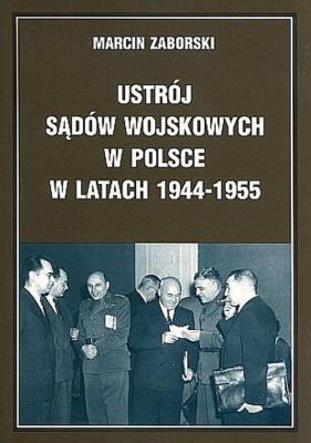 Okładka książki Ustrój sądów wojskowych w Polsce w latach 1944-1955