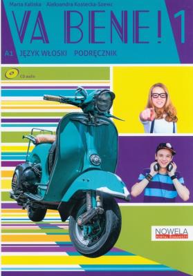Va Bene! 1 Podręcznik + zawartość online. Autor: Kaliska Marta, Aleksandra Kostecka-Szewc. SmakLiter.pl Okładka książki Va Bene! 1 Podręcznik + zawartość online