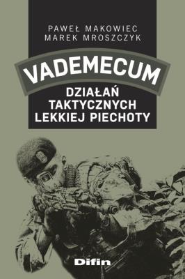 Vademecum działań taktycznych lekkiej piechoty. Autor: Makowiec Paweł, Marek Mroszczyk. SmakLiter.pl Okładka książki Vademecum działań taktycznych lekkiej piechoty