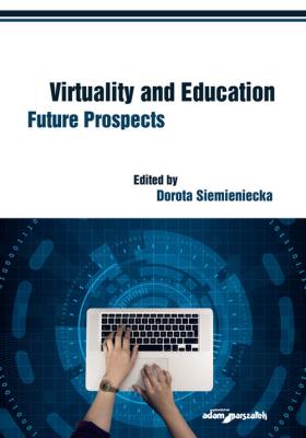 Virtuality and Education Future Prospects. Autor: Dorota Siemieniecka. SmakLiter.pl Okładka książki Virtuality and Education Future Prospects