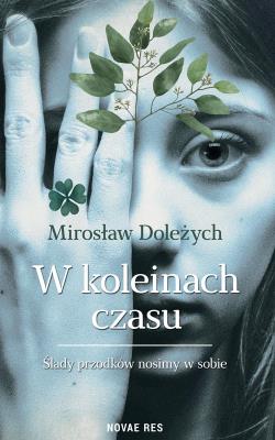W koleinach czasu. Autor: Mirosław Doleżych. SmakLiter.pl Okładka książki W koleinach czasu