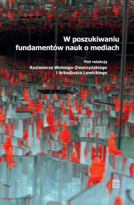 Okładka książki W poszukiwaniu fundamentów nauk o mediach