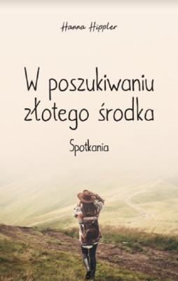 Okładka książki W poszukiwaniu złotego środka
