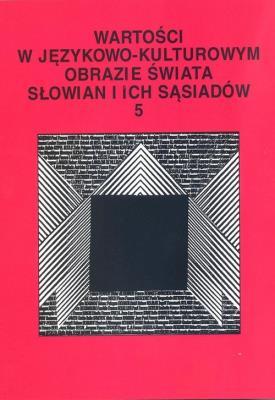 Wartości w językowo-kulturowym obrazie świata..T.5. Autor: Niebrzegowska-Bartmińska Stanisława, Dorota Pazio. SmakLiter.pl Okładka książki Wartości w językowo-kulturowym obrazie świata..T.5