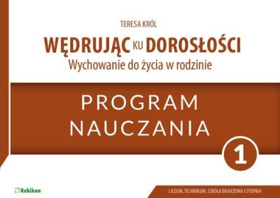 Wędrując ku dorosłości 1 Wychowanie do życia w rodzinie Program nauczania. Autor: Teresa Król. SmakLiter.pl Okładka książki Wędrując ku dorosłości 1 Wychowanie do życia w rodzinie Program nauczania