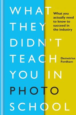 What They Didn't Teach You in Photo School. Autor: Fordham Demetrius. SmakLiter.pl Okładka książki What They Didn't Teach You in Photo School