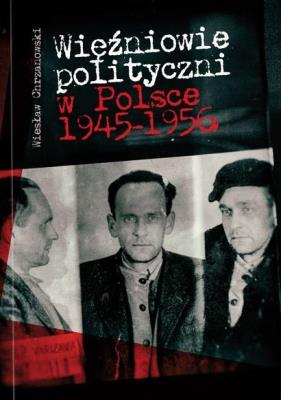 Okładka książki Więźniowie polityczni w Polsce 1945-1956