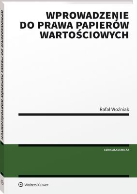 Wprowadzenie do prawa papierów wartościowych. Autor: Woźniak Rafał Paweł. SmakLiter.pl Okładka książki Wprowadzenie do prawa papierów wartościowych