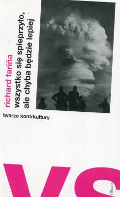 Wszystko się spieprzyło,ale chyba będzie lepiej. Autor: Richard Farina. SmakLiter.pl Okładka książki Wszystko się spieprzyło,ale chyba będzie lepiej