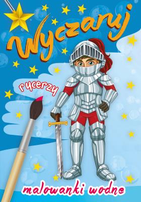 Okładka książki WYCZARUJ RYCERZY MALOWANKI WODNE