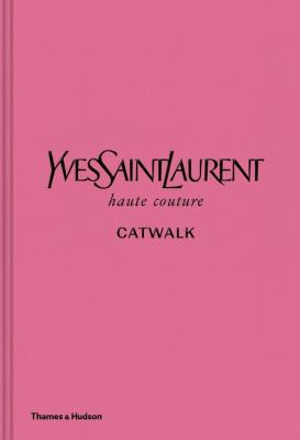 Yves Saint Laurent Catwalk. Autor: Menkes Suzy, Savignon Jéromine. SmakLiter.pl Okładka książki Yves Saint Laurent Catwalk