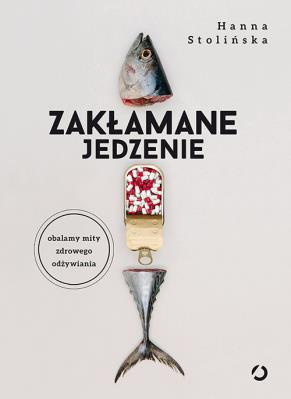 Okładka książki Zakłamane jedzenie