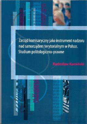 Okładka książki Zarząd komisaryczny jako instrument nadzoru nad samorządem terytorialnym w Polsce