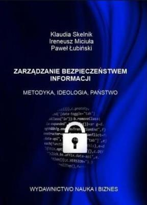 Zarządzanie bezpieczeństwem informacji. Autor: Klaudia Skelnik, Ireneusz Miciuła, Paweł Łubiński. SmakLiter.pl Okładka książki Zarządzanie bezpieczeństwem informacji