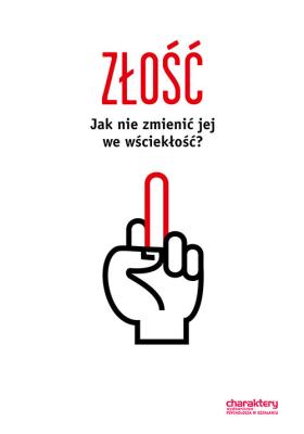 Złość. Jak nie zamienić jej we wściekłość?. Autor: Opracowanie zbiorowe. SmakLiter.pl Okładka książki Złość. Jak nie zamienić jej we wściekłość?
