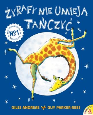 Żyrafy nie umieją tańczyć w.2019. Autor: Andreae Giles, Guy Parker-Rees. SmakLiter.pl Okładka książki Żyrafy nie umieją tańczyć w.2019