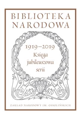 1919–2019 KSIĘGA JUBILEUSZOWA SERII. Autor: Opracowanie zbiorowe. SmakLiter.pl Okładka książki 1919–2019 KSIĘGA JUBILEUSZOWA SERII