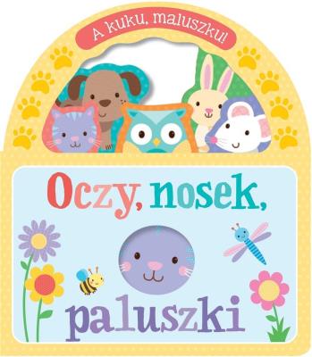 Okładka książki A kuku, maluszku! Oczy, nosek, paluszki
