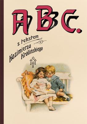 ABC z tekstem Kazimierza Królińskiego. Autor: Króliński Kazimierz. SmakLiter.pl Okładka książki ABC z tekstem Kazimierza Królińskiego