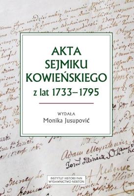 Akta sejmiku kowieńskiego z lat 1733-1795. Autor: Jusupovic Monika. SmakLiter.pl Okładka książki Akta sejmiku kowieńskiego z lat 1733-1795
