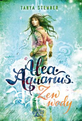 Alea aquarius. Zew wody. Autor: Tanya Stewner. SmakLiter.pl Okładka książki Alea aquarius. Zew wody