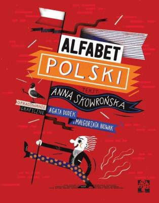 ALFABET POLSKI. Autor: Tyczyńska-Skowrońska Anna, Agata Dudek (ilustr.). SmakLiter.pl Okładka książki ALFABET POLSKI