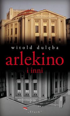 Arlekino i inni. Autor: Dulęba Witold. SmakLiter.pl Okładka książki Arlekino i inni