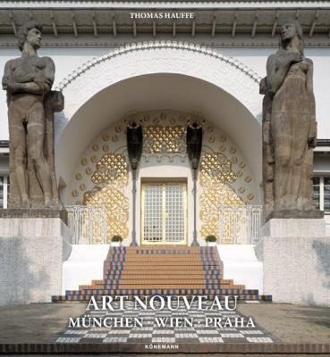 Art Nouveau München Wien Praha Budapest Berlin. Autor: Hauffe Thomas. SmakLiter.pl Okładka książki Art Nouveau München Wien Praha Budapest Berlin