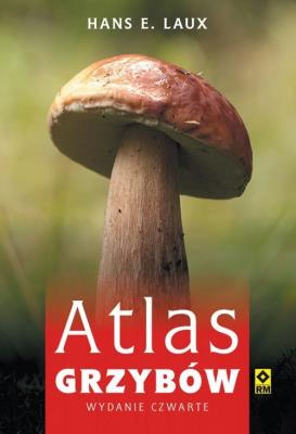Atlas grzybów wyd.4. Autor: Laux Hans E.. SmakLiter.pl Okładka książki Atlas grzybów wyd.4