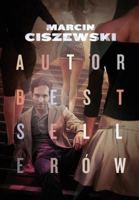 Autor bestsellerów. Autor: Marcin Ciszewski. SmakLiter.pl Okładka książki Autor bestsellerów