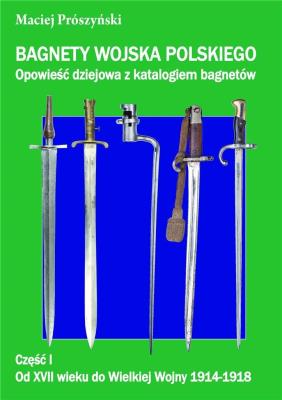 Okładka książki Bagnety Wojska Polskiego od XVII wieku do ...