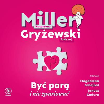 Być parą i nie zwariować - Audiobook. Autor: Andrzej Gryżewski. SmakLiter.pl Okładka książki Być parą i nie zwariować - Audiobook