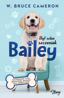 Okładka książki Był sobie szczeniak. Bailey