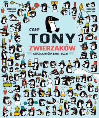 Całe tony zwierzaków. Autor: Stephane Frattini. SmakLiter.pl Okładka książki Całe tony zwierzaków