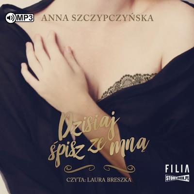 CD MP3 DZISIAJ ŚPISZ ZE MNĄ. Autor: Anna Szczypczyńska. SmakLiter.pl Okładka książki CD MP3 DZISIAJ ŚPISZ ZE MNĄ
