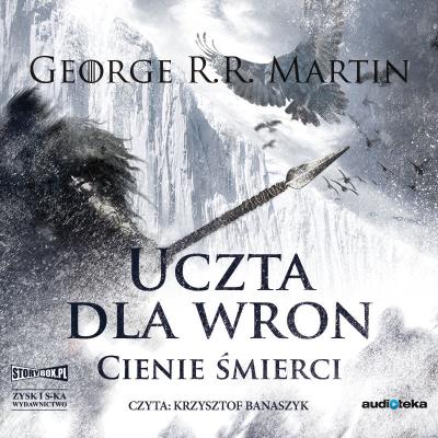 CD MP3 UCZTA DLA WRON CZĘŚĆ 1 CIENIE ŚMIERCI PIEŚŃ LODU I OGNIA TOM 4. Autor: George R.R. Martin. SmakLiter.pl Okładka książki CD MP3 UCZTA DLA WRON CZĘŚĆ 1 CIENIE ŚMIERCI PIEŚŃ LODU I OGNIA TOM 4