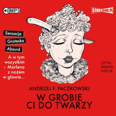 CD MP3 W GROBIE CI DO TWARZY. Autor: Paczkowski Andrzej F.. SmakLiter.pl Okładka książki CD MP3 W GROBIE CI DO TWARZY